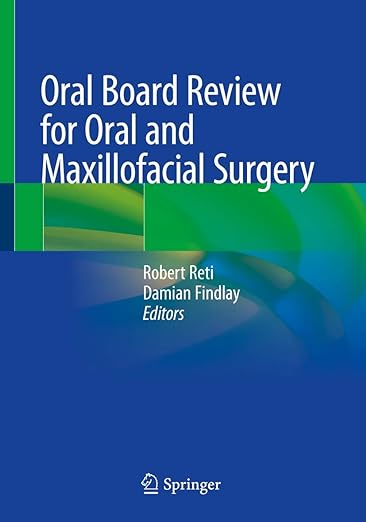 Oral Board Review for Oral and Maxillofacial Surgery: A Study Guide for the Oral Boards 1st ed. 2021 Edition