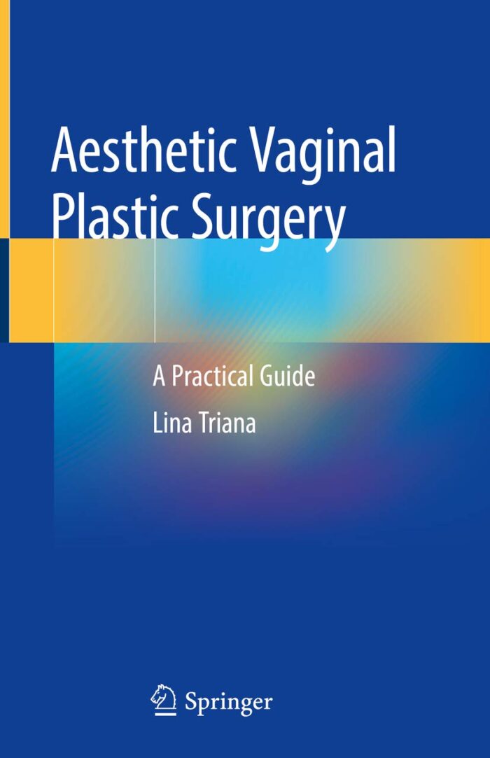 Aesthetic Vaginal Plastic Surgery: A Practical Guide 1st ed. 2020 Edition