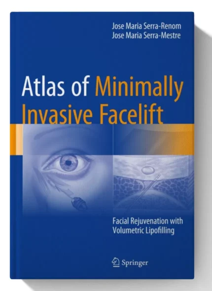 Atlas of Minimally Invasive Facelift: Facial Rejuvenation with Volumetric Lipofilling