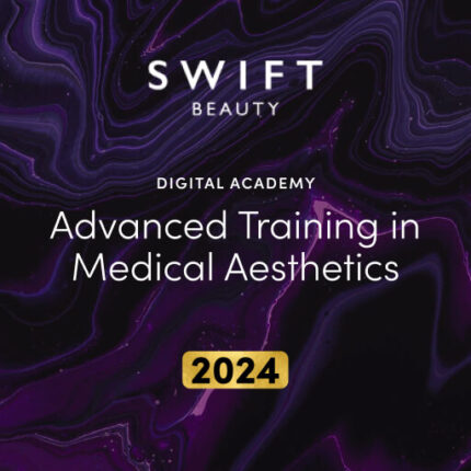SWIFT Beauty DIGITAL ACADEMY Advanced Training in Medical Aesthetics 2024