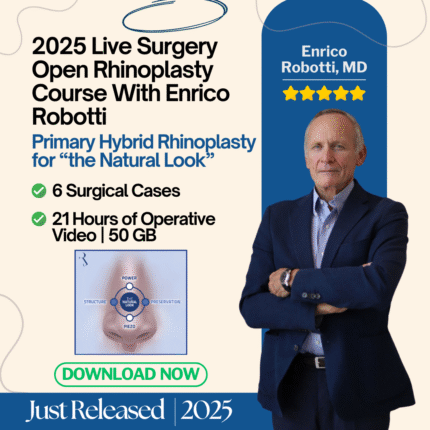 2025 Live Surgery Open Rhinoplasty Course - With Enrico Robotti, MD: Primary Hybrid Rhinoplasty for “the Natural Look”