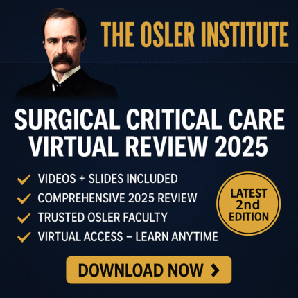 The Osler Institute Surgical Critical Care Virtual Review 2025 (Videos + Slides)