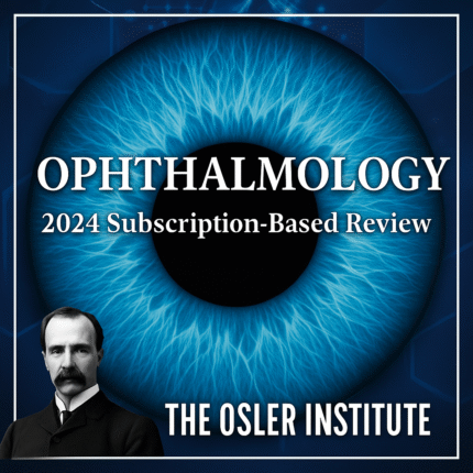 The Osler Ophthalmology 2024 Subscription-Based Review (55 Video Library)