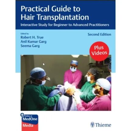 Practical Guide to Hair Transplantation by True, Garg & Garg