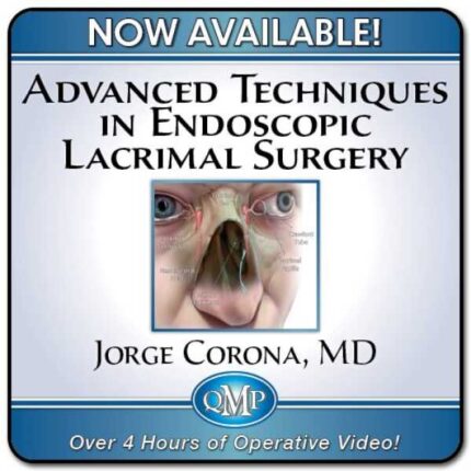 QMP Advanced Techniques in Endoscopic Lacrimal Surgery — Jorge Corona MD